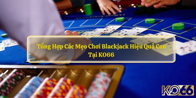 Mẹo chơi Blackjack